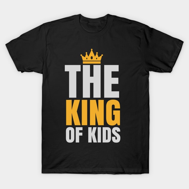 THE KING OF KIDS T-Shirt by TeesByApollo